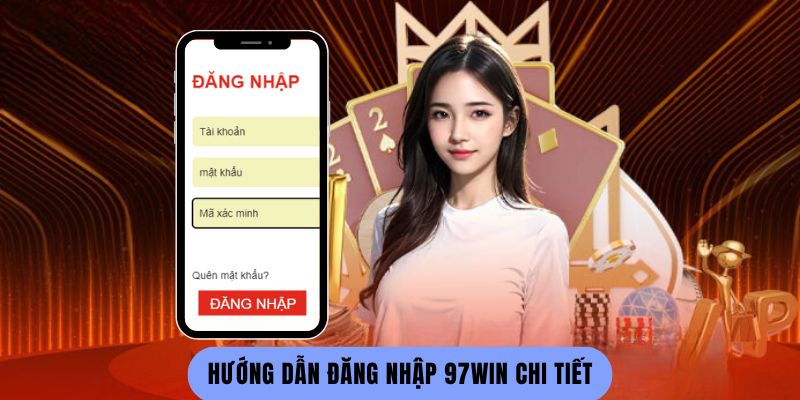 Hướng Dẫn Đăng Nhập 97win Chi Tiết