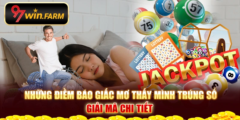 Những điềm báo giấc mơ thấy mình trúng số - Giải mã chi tiết 