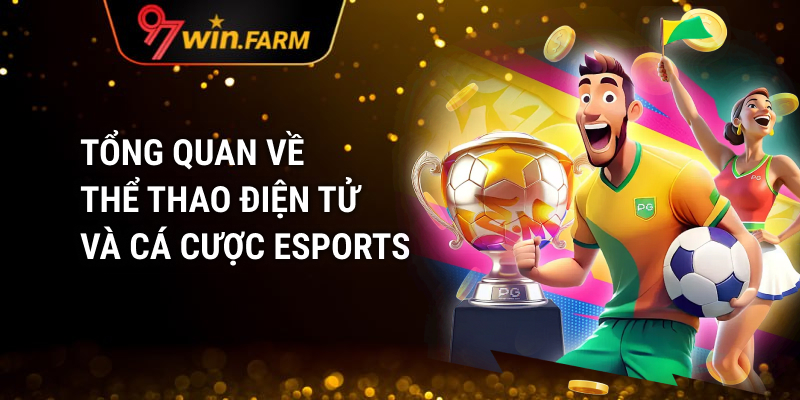 Tổng Quan Về Thể Thao Điện Tử Và Cá Cược Esports