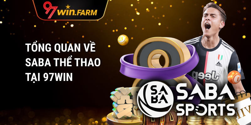 Tổng quan về Saba Thể Thao 97WIN