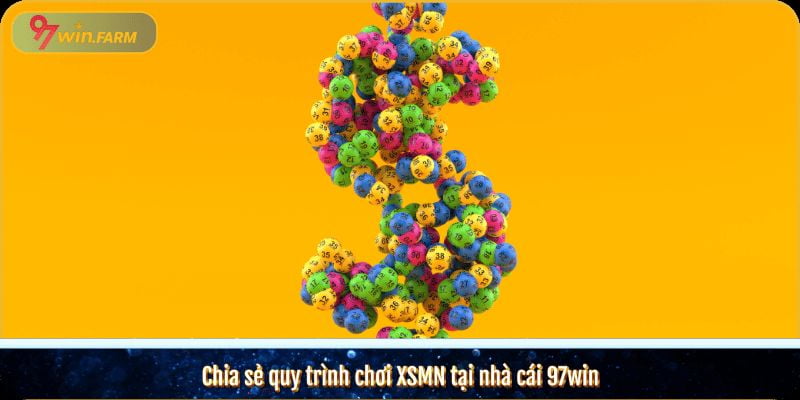 Chia sẻ quy trình chơi XSMN tại nhà cái 97win