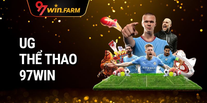 UG Thể Thao 97WIN - Sảnh Cược Thể Thao Uy Tín