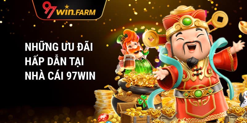 Những ưu đãi hấp dẫn tại nhà cái 97win